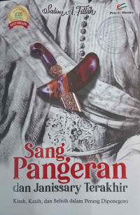 Image of Sang Pangeran dan Janissary Terakhir : Kisah, Kasih, dan Selisih dalam Perang Diponegoro
