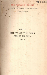 Image of THE GOLDEN BOUGH : A STUDY IN MAGIC AND RELIGION PART V SPIRITS OF THE CORN AND OF THE WILD VOL.II (2134)